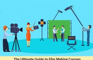 The Ultimate Guide to Film Making Courses Film Making