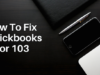 Quickbooks Error code 103 – Resolve it Quickbooks Error code 103